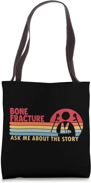 Bone Fracture The Story Broken Arm Leg Surgeon Bone Fracture Tote Bag