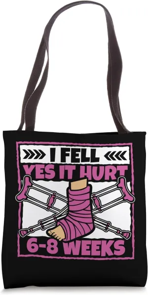 I Fell Yes It Hurt Broken Arm Leg Broken Bone Bone Fracture Tote Bag