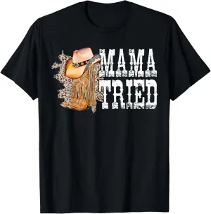 Mama-Tried Country Outlaw Music Mothers Day Cowgirl T-Shirt
